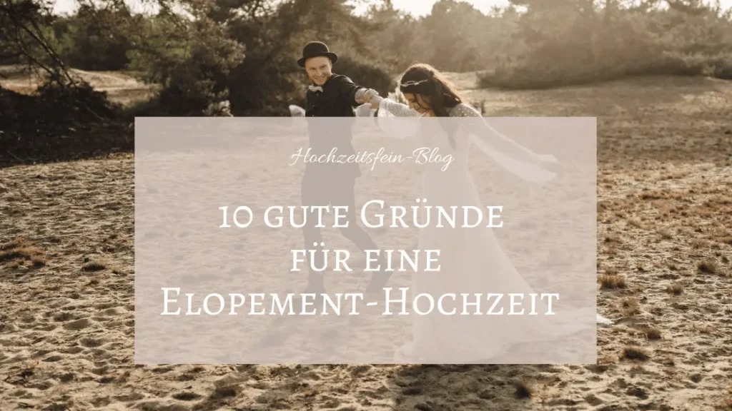 Elopement-Wedding – Heiraten zu Zweit