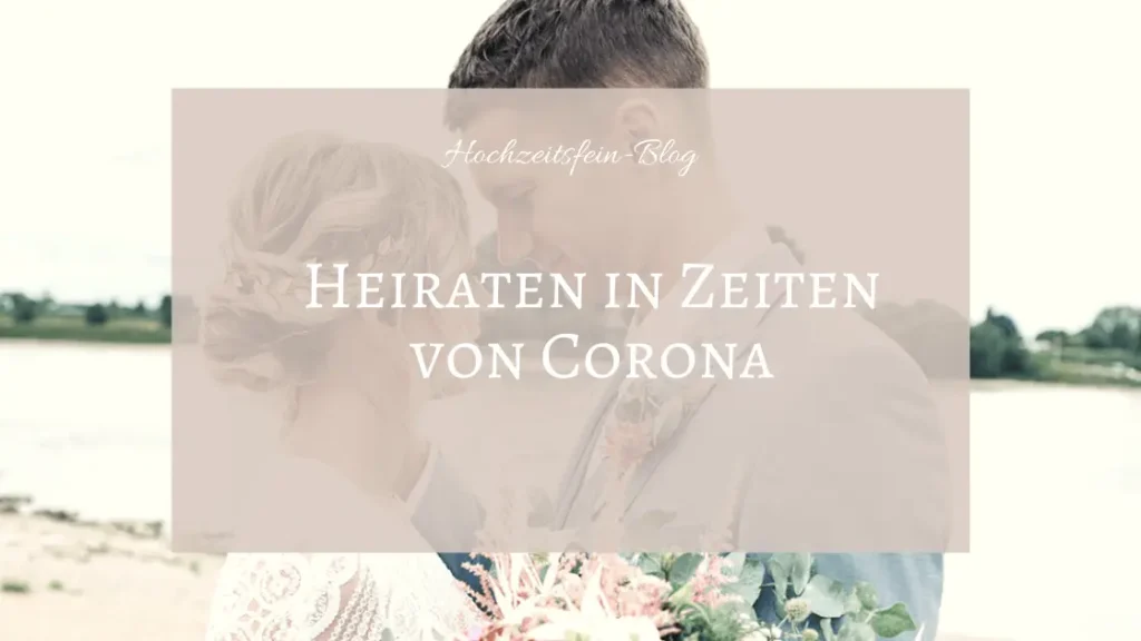 Hochzeitsplanung in Zeiten von Corona